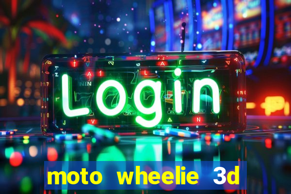 moto wheelie 3d dinheiro infinito 2024